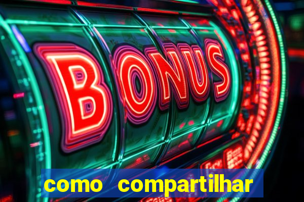 como compartilhar aposta no bet365